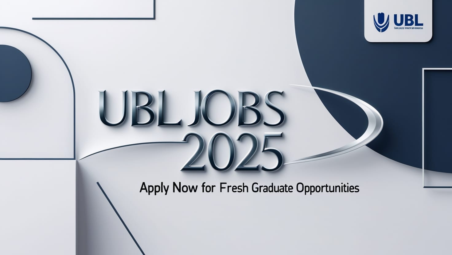 UBL Jobs 2025 – Apply Now for Fresh Graduate Opportunities